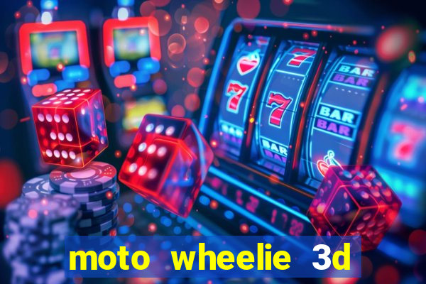 moto wheelie 3d dinheiro infinito 2024